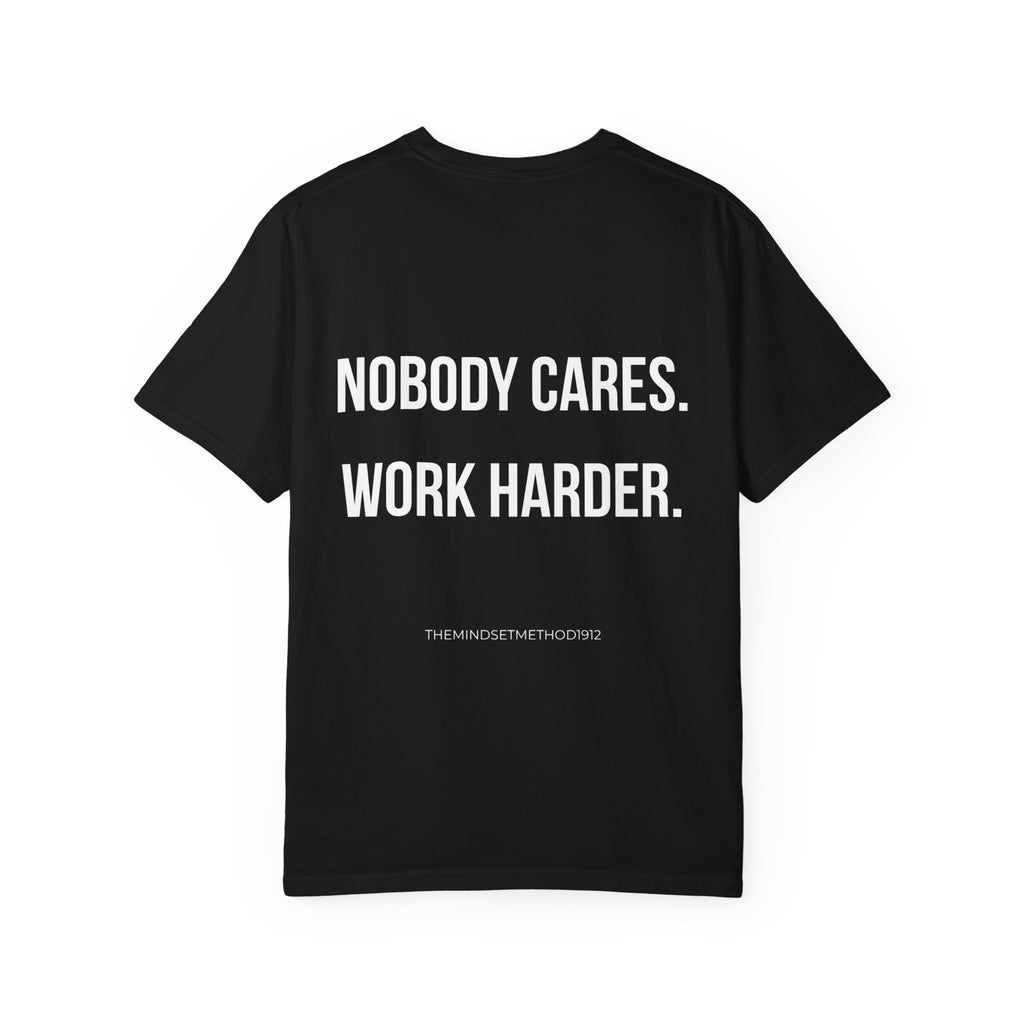 Nobody Cares. Work Harder. T-Shirt