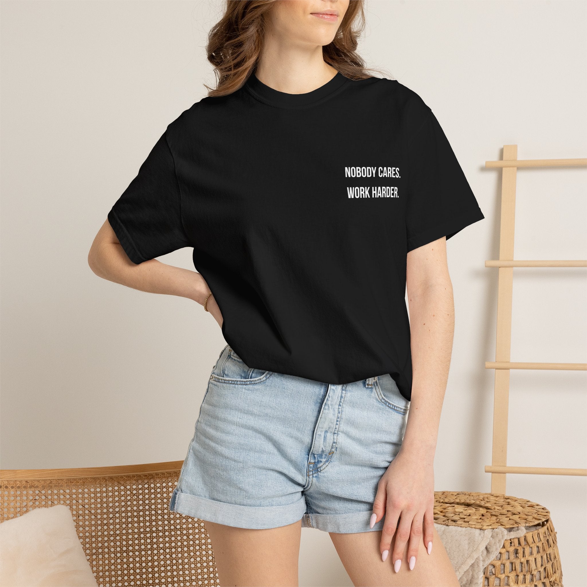 Nobody Cares. Work Harder. T-Shirt