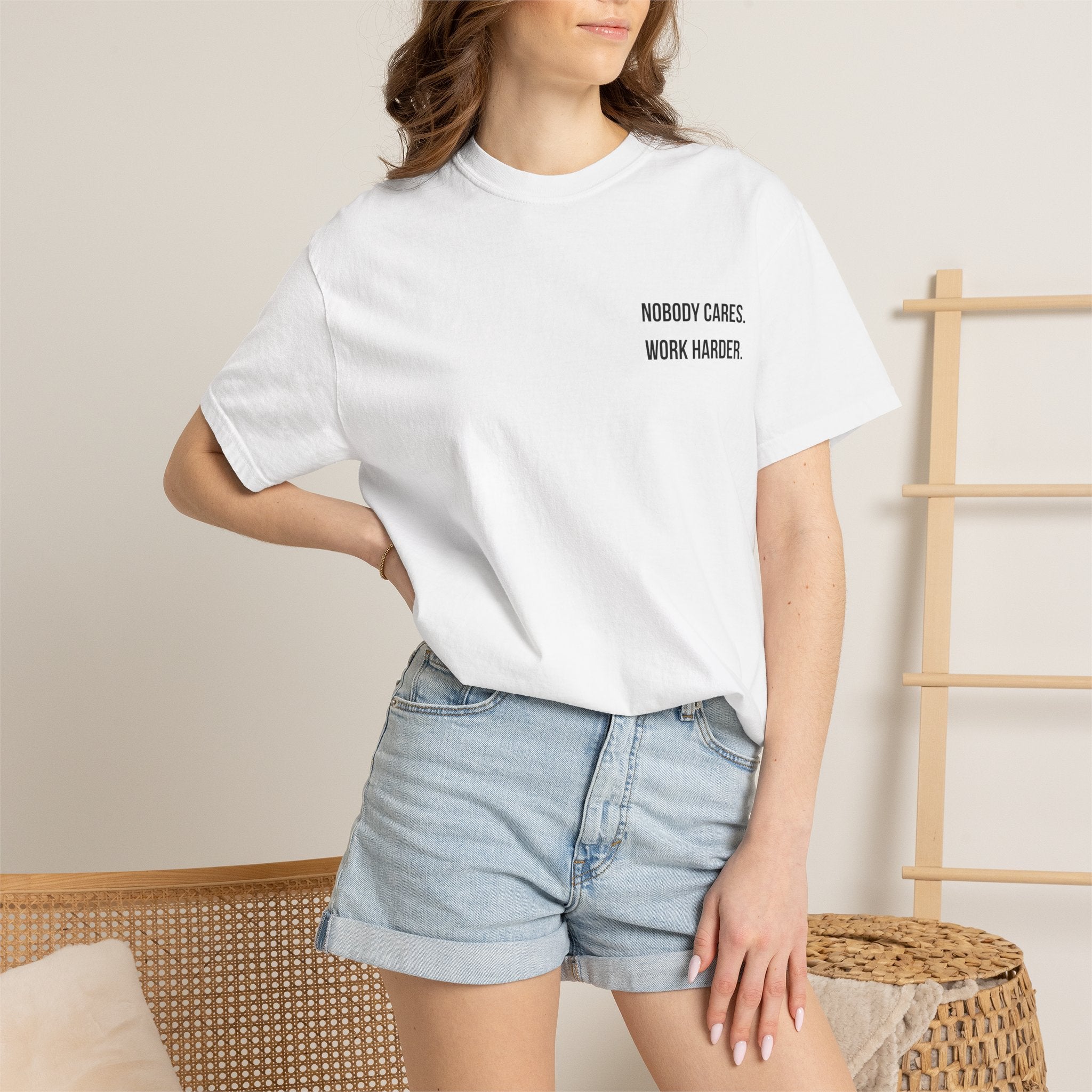 Nobody Cares. Work Harder. T-Shirt