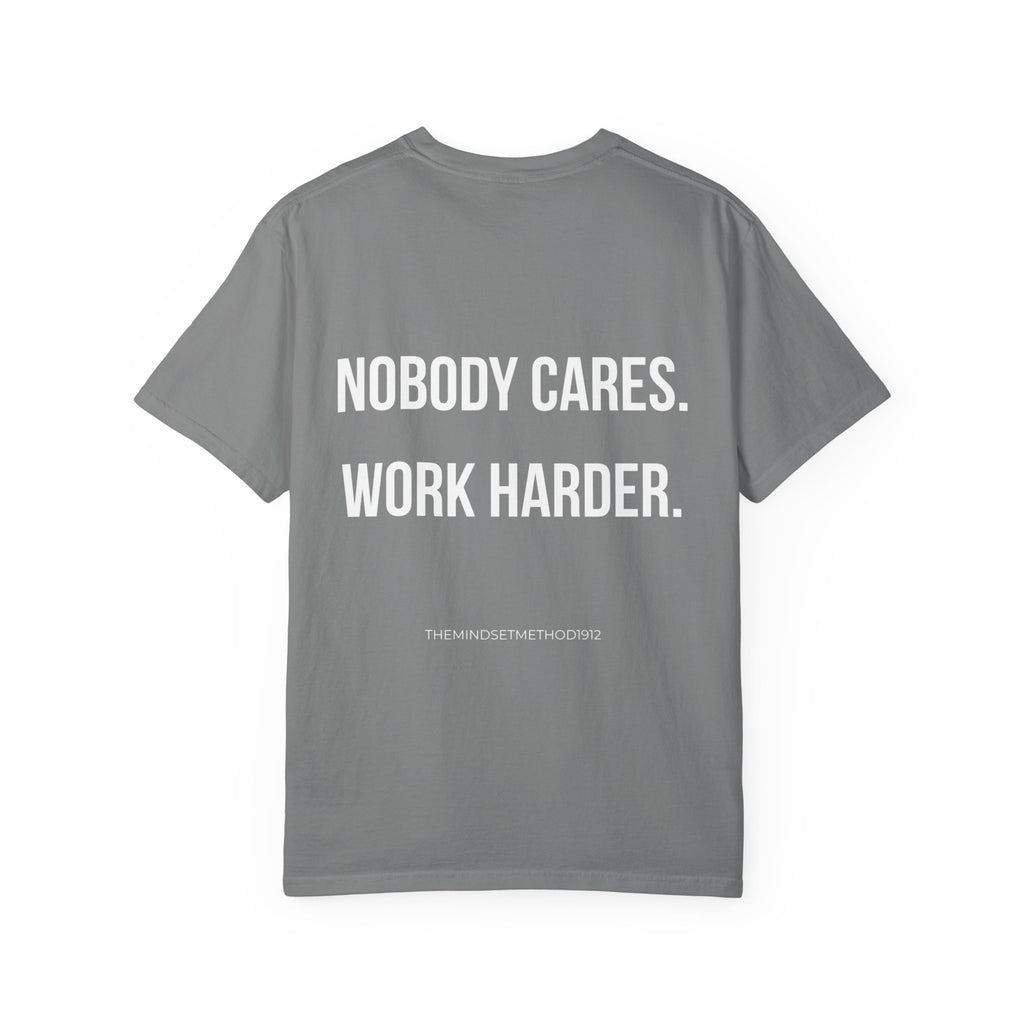 Nobody Cares. Work Harder. T-Shirt