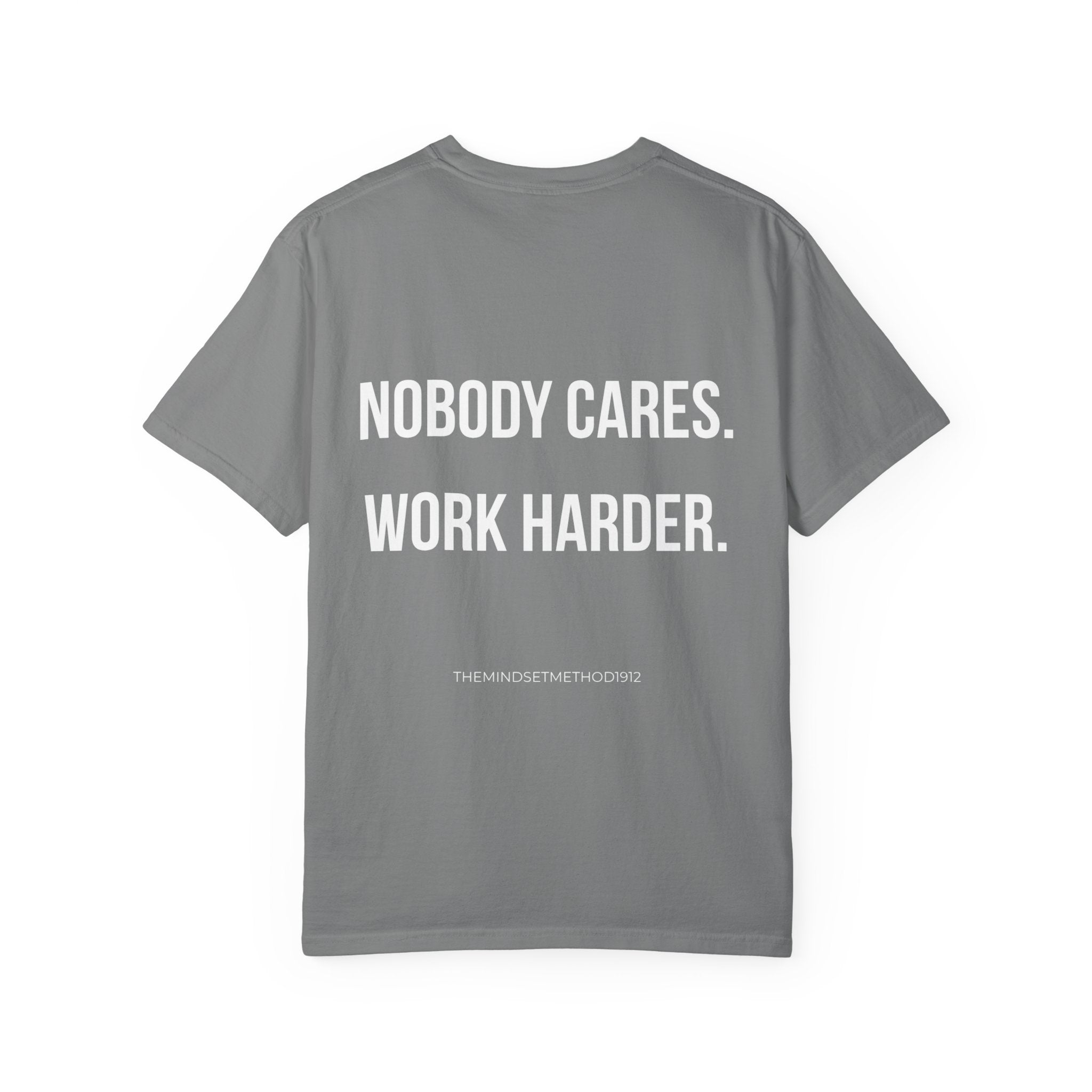 Nobody Cares. Work Harder. T-Shirt